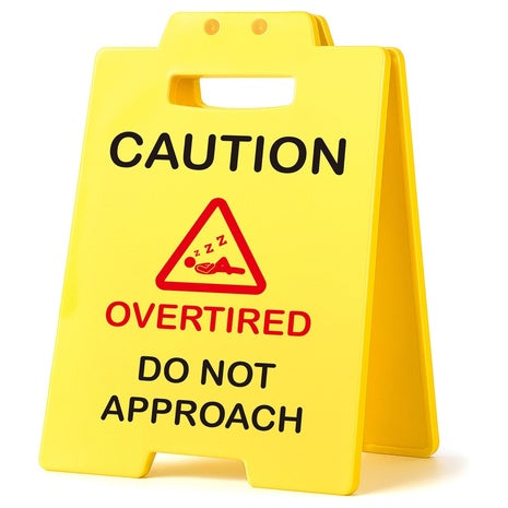 Mini Caution Overtired Desk Sign