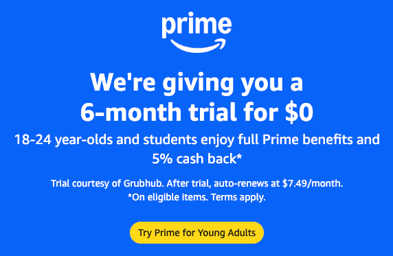 FREE 6 Months of Amazon Prime for Young Adults + 5% Cash Back!