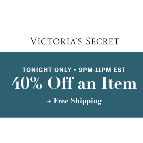 Victoria's Secret 40% OFF AN ITEM + FREE SHIPPING