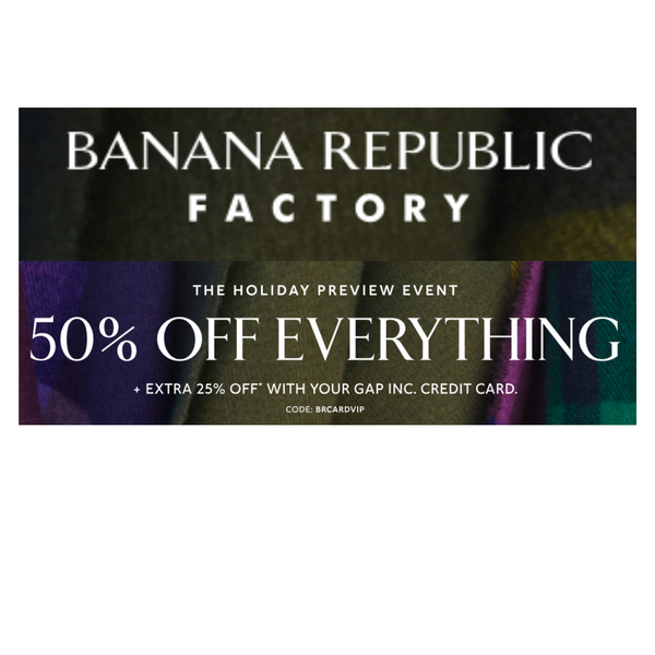 Banana Republic Factory: ¡50% DE DESCUENTO EN TODO + 15% DE DESCUENTO EXTRA!