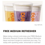 FREE Dunkin Medium Refresher