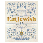 Eat Jewish: 100+ Modern Jewish Recipes Hardcover Cookbook