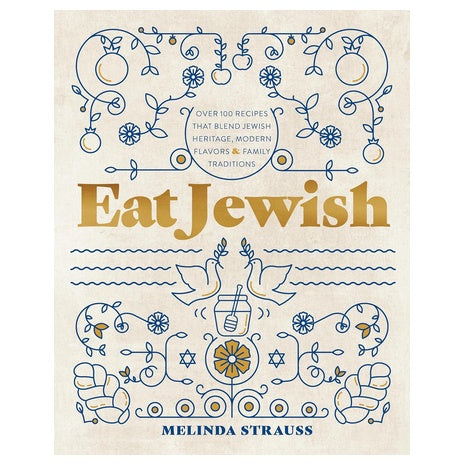 Eat Jewish: 100+ Modern Jewish Recipes Hardcover Cookbook