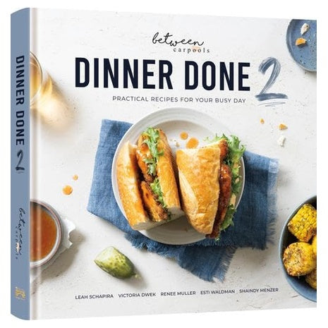 Dinner Done 2 by Between Carpools Hardcover Book