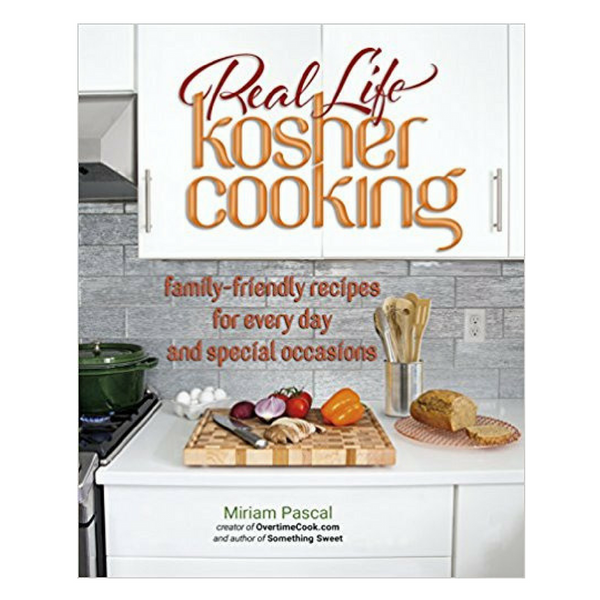 Real Life Kosher Cooking by Miriam Pascal