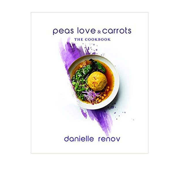 Peas, Love and Carrots Hardcover Cookbook By Danielle Renov