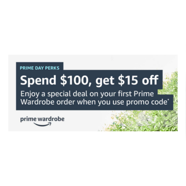 Prime Day Lead Up Deal! Save $15 Off Your First $100+ Prime Wardrobe Order
