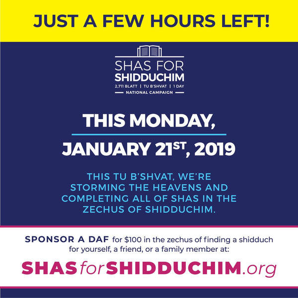 AD: A few hours left! Sponsor a daf in the zechus of shidduchim!